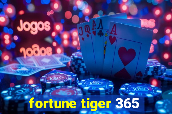 fortune tiger 365